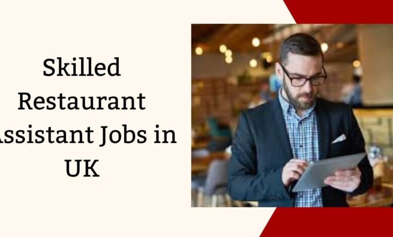 Skilled Restaurant Assistant Jobs in UK
