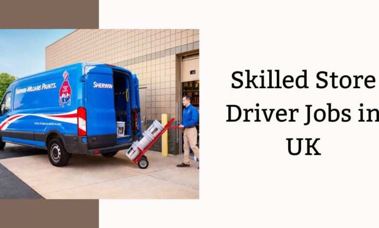 Skilled Store Driver Jobs in UK