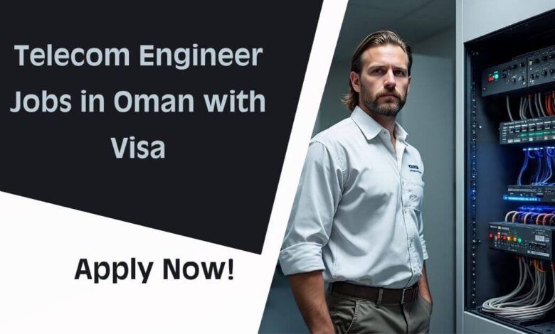 Telecom Engineer Jobs in Oman with Visa