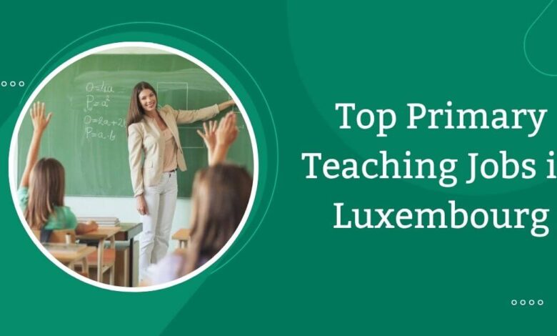 Top Primary Teaching Jobs in Luxembourg