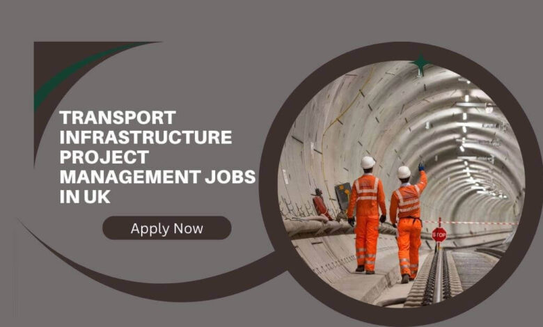 Transport Infrastructure Project Management Jobs In UK