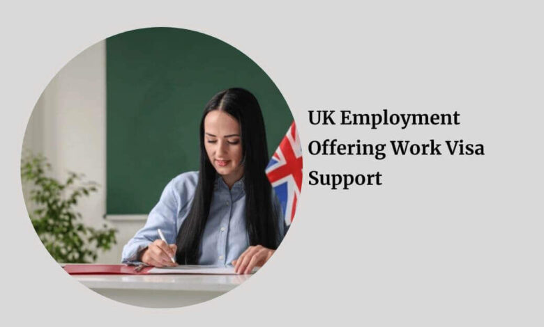 UK Employment Offering Work Visa Support