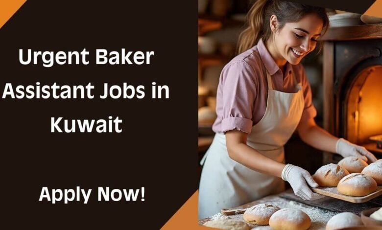 Urgent Baker Assistant Jobs in Kuwait
