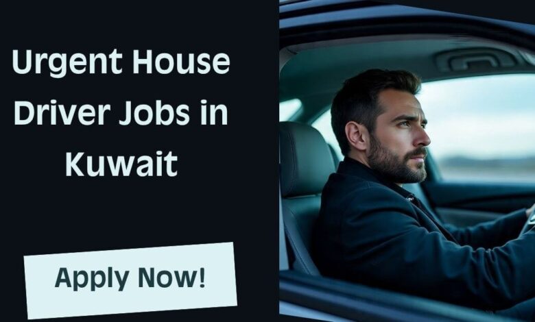 Urgent House Driver Jobs in Kuwait
