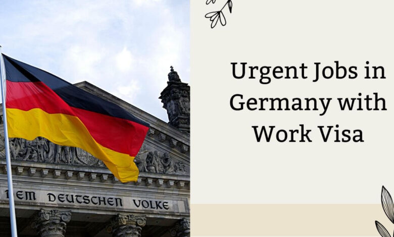 Urgent Jobs in Germany with Work Visa