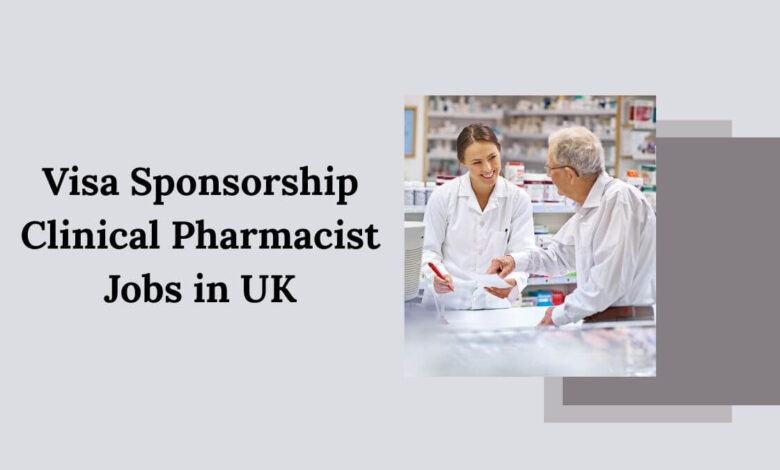 Visa Sponsorship Clinical Pharmacist Jobs in UK