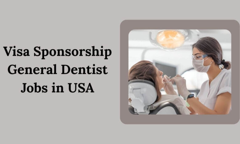 Visa Sponsorship General Dentist Jobs in USA