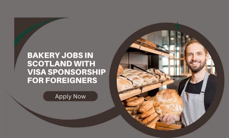 Bakery Jobs in Scotland with Visa Sponsorship For Foreigners