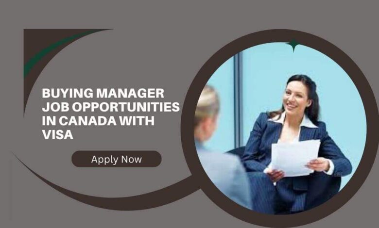 Buying Manager Job Opportunities In Canada With Visa