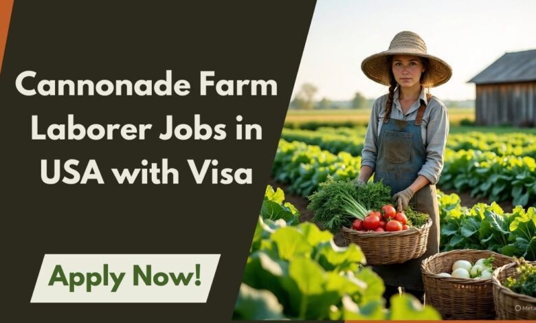 Cannonade Farm Laborer Jobs in USA with Visa