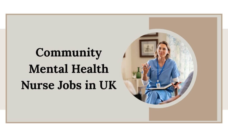 Community Mental Health Nurse Jobs in UK
