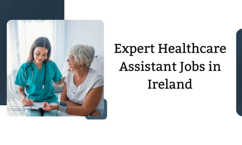 Expert Healthcare Assistant Jobs in Ireland