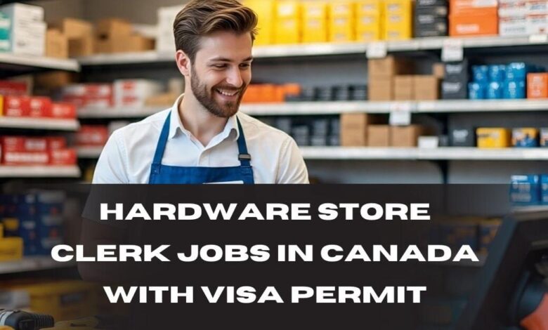 Hardware Store Clerk Jobs in Canada with Visa Permit