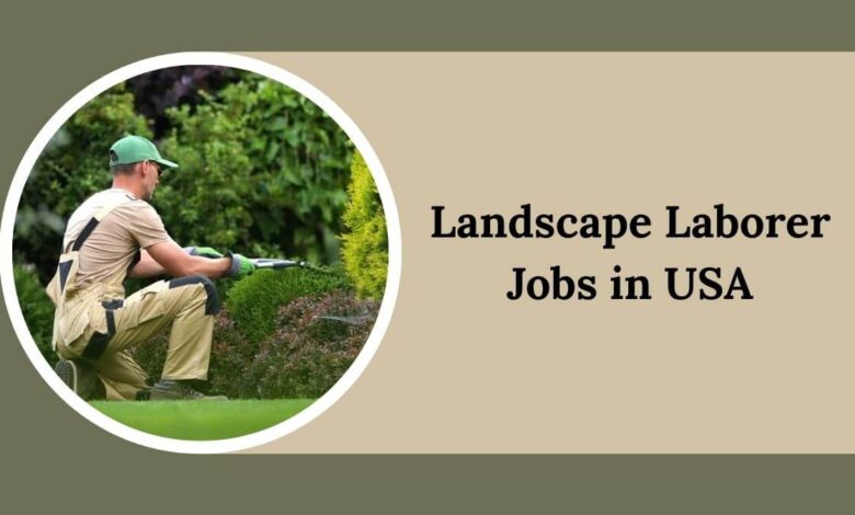 Landscape Laborer Jobs in USA