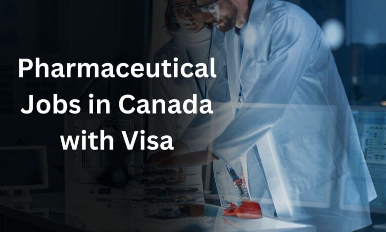 Pharmaceutical Jobs in Canada with Visa