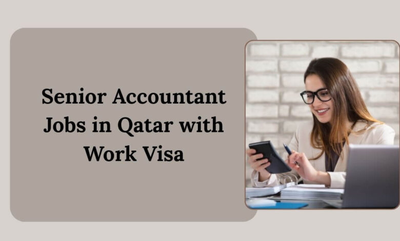 Senior Accountant Jobs in Qatar with Work Visa