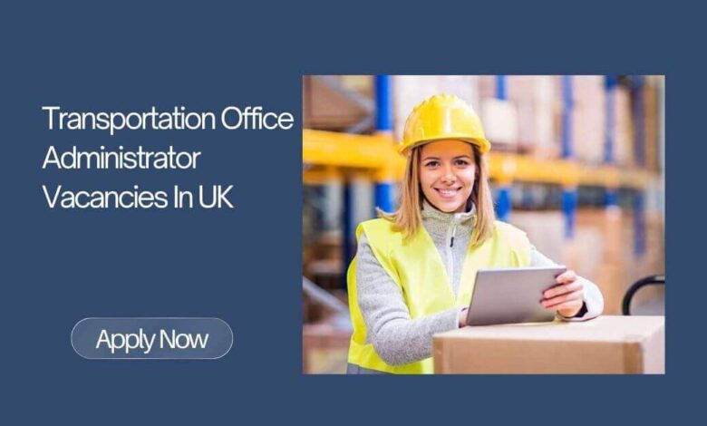 Transportation Office Administrator Vacancies In UK
