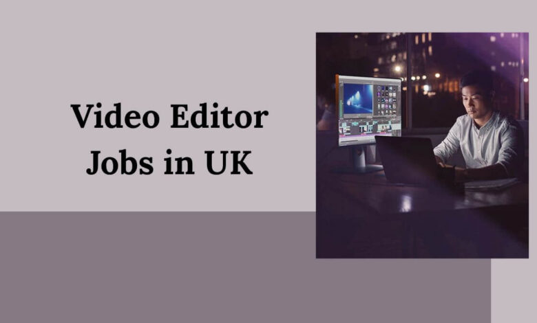 Video Editor Jobs in UK