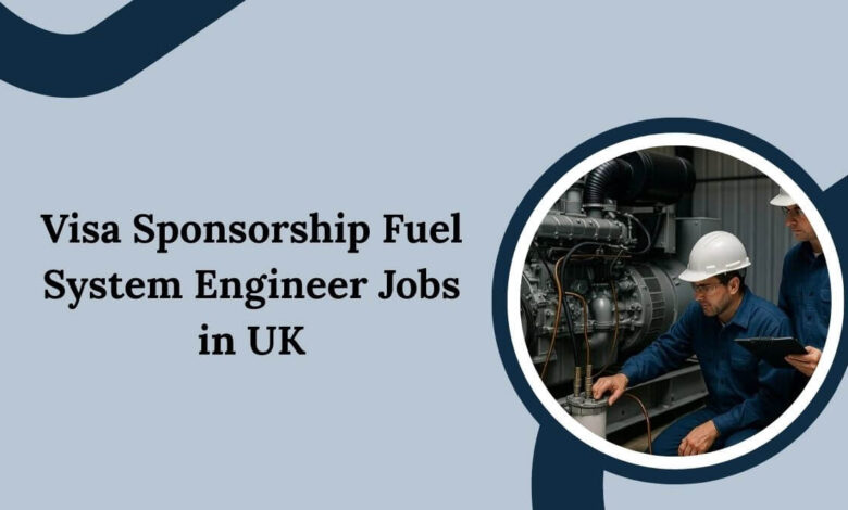 Visa Sponsorship Fuel System Engineer Jobs in UK