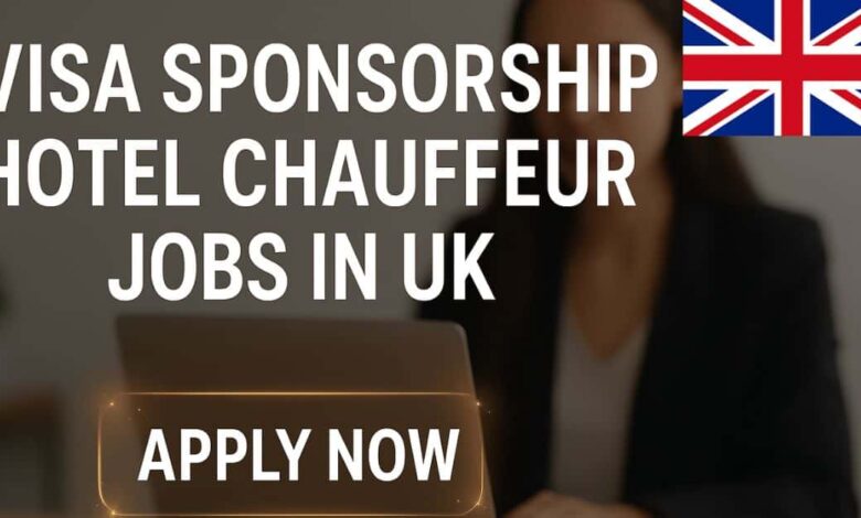 Visa Sponsorship Hotel Chauffeur Jobs in UK