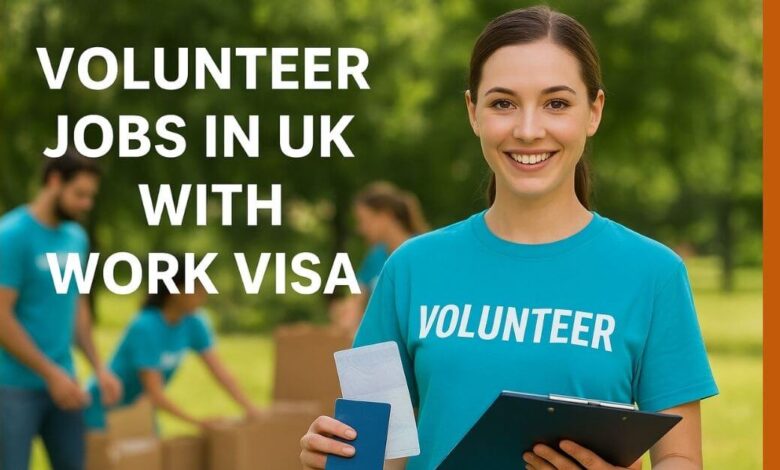Volunteer Jobs in UK with Work Visa