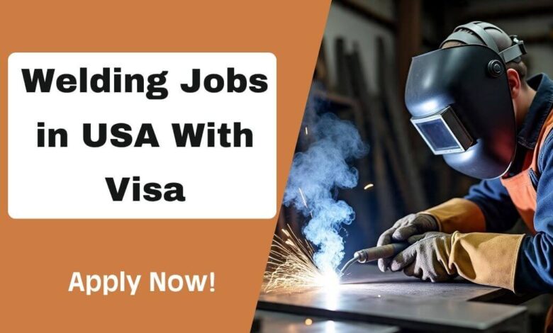 Welding Jobs in USA With Visa