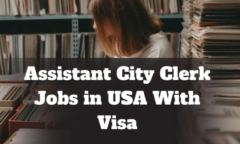 Assistant City Clerk Jobs in USA With Visa