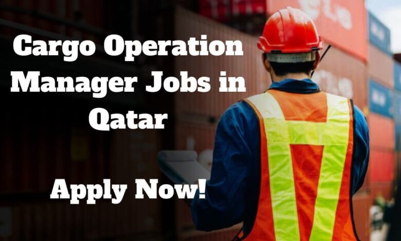 Cargo Operation Manager Jobs in Qatar