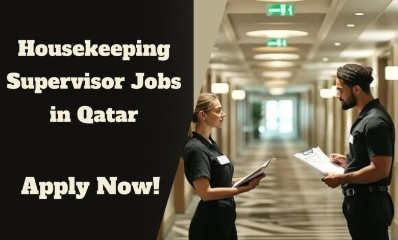 Housekeeping Supervisor Jobs in Qatar