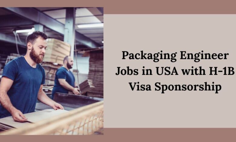 Packaging Engineer Jobs in USA with H-1B Visa Sponsorship