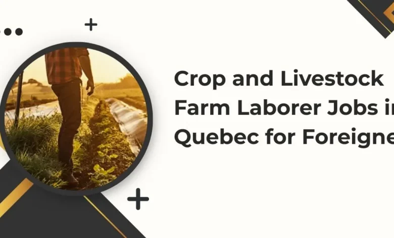 Crop and Livestock Farm Laborer Jobs in Quebec
