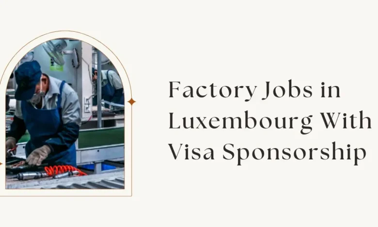 Factory Jobs in Luxembourg