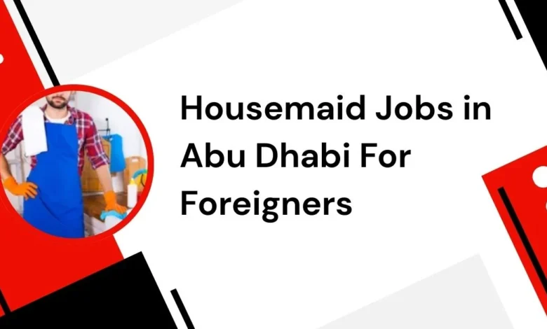Housemaid Jobs in Abu Dhabi