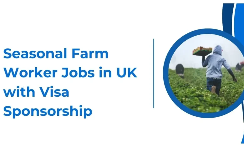 Seasonal Farm Worker Jobs in UK